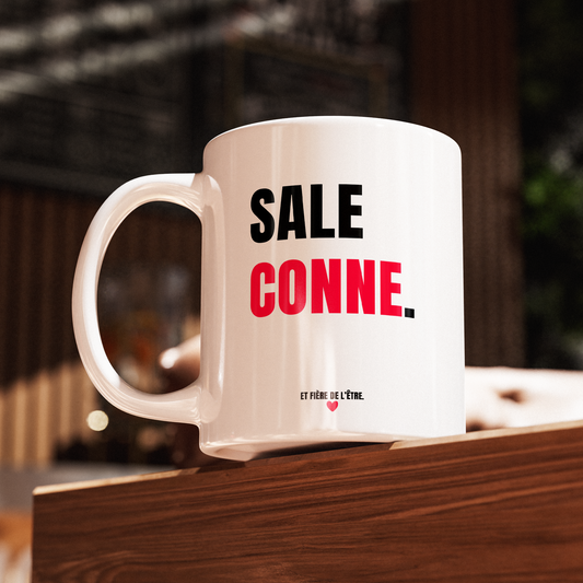Sale Conne - et fière de l'être (Mug)