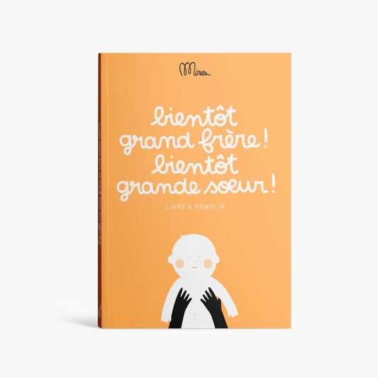 BIENTÔT GRAND FRÈRE ! BIENTÔT GRANDE SOEUR ! - Livre à remplir avec son ainé en attendant le bébé !