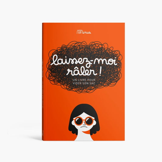 LAISSEZ-MOI RÂLER ! - Livre à remplir pour vider son sac